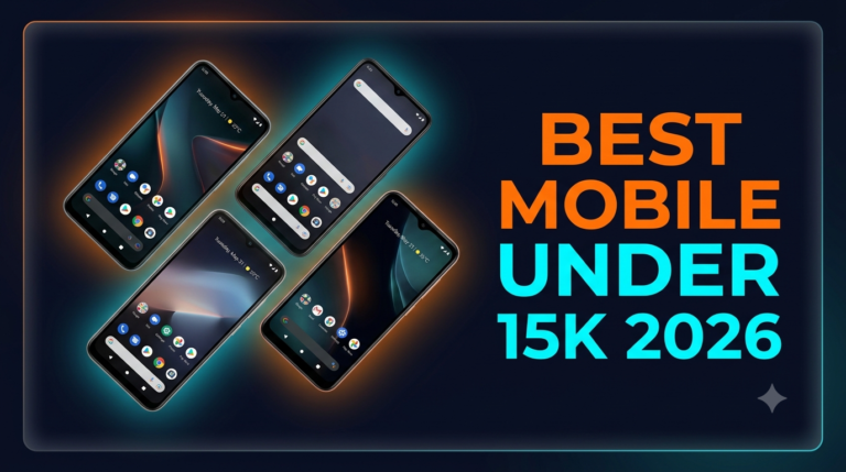Best Mobile Under 15000 in India (2026 Guide)